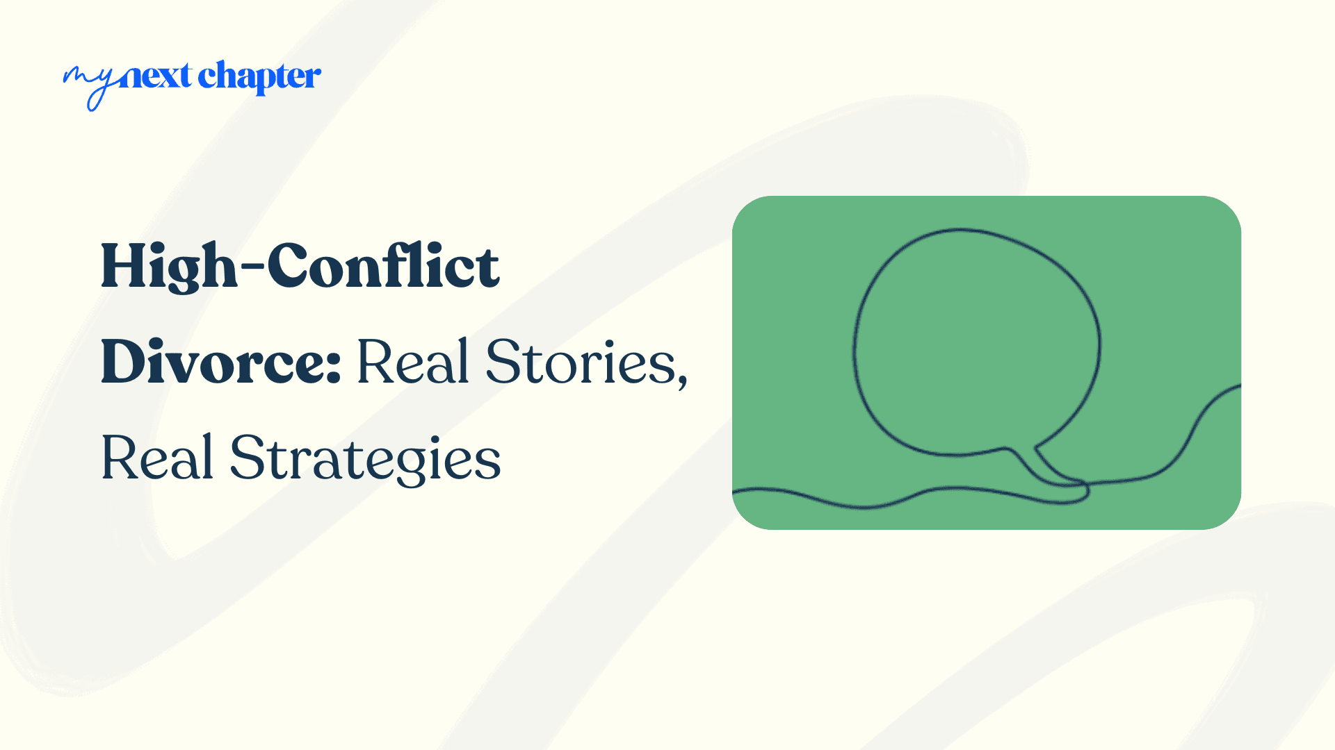 High-Conflict Divorce: Real Stories, Real Strategies