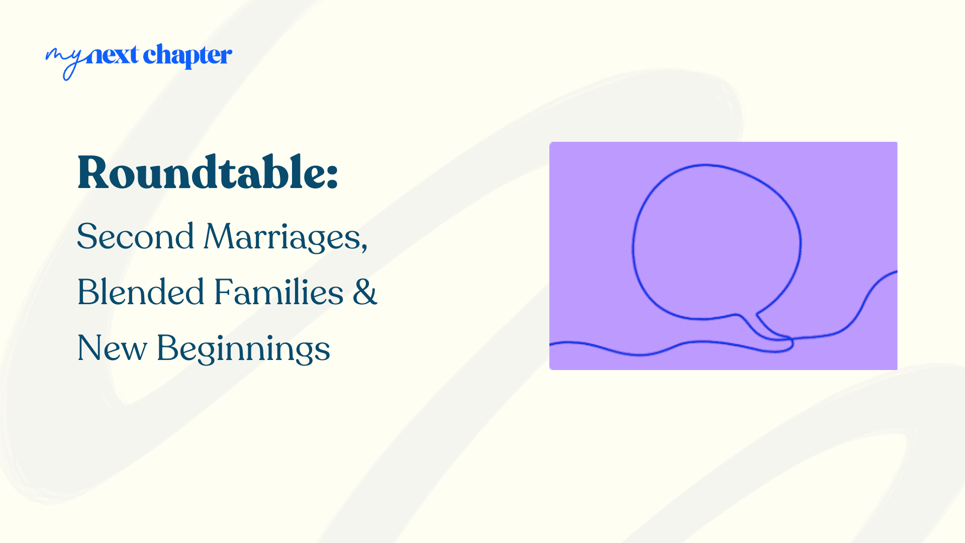 Roundtable: Second Marriages, Blended Families & New Beginnings